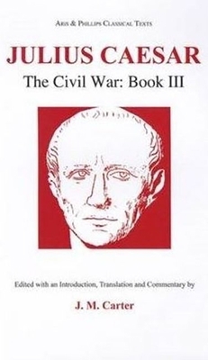 Julius Caesar: The Civil War Book III 0856685836 Book Cover