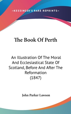 The Book Of Perth: An Illustration Of The Moral... 1104447541 Book Cover