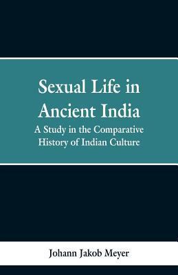 Sexual life in ancient India: a study in the co... 9353298857 Book Cover