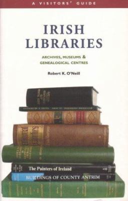 Irish Libraries: Archives, Museums, and Genealo... 1903688280 Book Cover