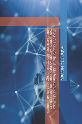 Water-AI Nexus for Sustainable Futures: Advanci... 1991406010 Book Cover