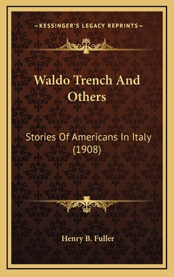 Waldo Trench And Others: Stories Of Americans I... 1164363611 Book Cover