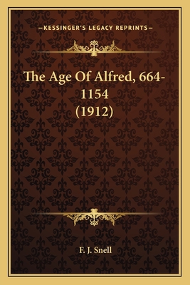 The Age Of Alfred, 664-1154 (1912) 1164022695 Book Cover