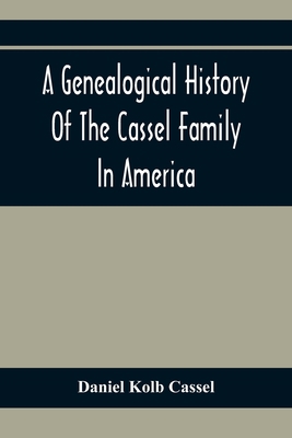 A Genealogical History Of The Cassel Family In ... 9354411266 Book Cover