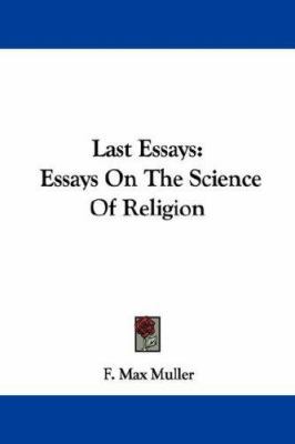 Last Essays: Essays On The Science Of Religion 1430493968 Book Cover