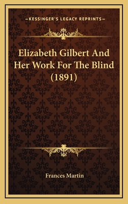 Elizabeth Gilbert and Her Work for the Blind (1... 1164305794 Book Cover