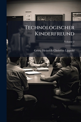 Technologischer Kinderfreund; Volume 2 1276509839 Book Cover