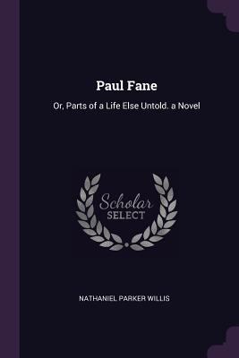 Paul Fane: Or, Parts of a Life Else Untold. a N... 137747576X Book Cover