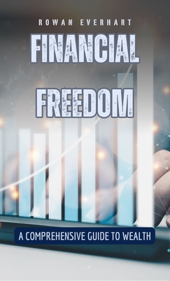 Financial Freedom: A Comprehensive Guide to Wealth B0DCHMZBTD Book Cover