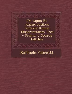 de Aquis Et Aquaeductibus Veteris Romae Dissert... [Italian] 1289364397 Book Cover