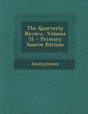 The Quarterly Review, Volume 51 1294015796 Book Cover