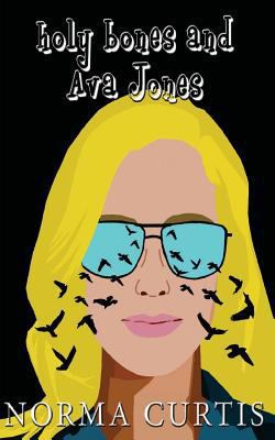 Holy Bones and Ava Jones 1493579525 Book Cover