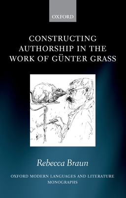 Constructing Authorship in the Work of Günter G... 0199542708 Book Cover