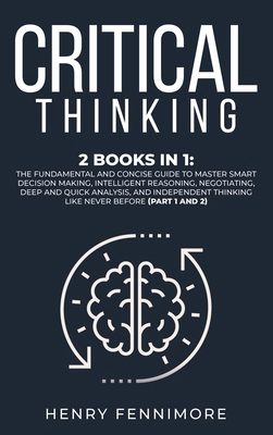 Critical Thinking: 2 Books in 1: The Fundamenta... 1801385505 Book Cover