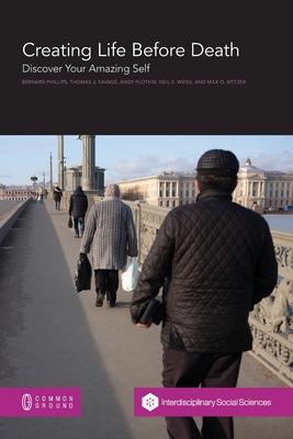 Creating Life Before Death: Discover Your Amazi... 1863351817 Book Cover