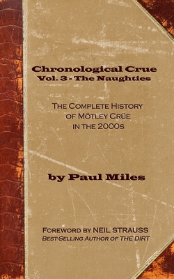 Chronological Crue Vol. 3 - The Naughties: The ... 1795460695 Book Cover