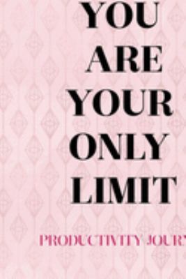 You Are Your Only Limit: Productivity Planner Notebook Journal Composition Blank Lined Diary Notepad 120 Pages Paperback Diamond