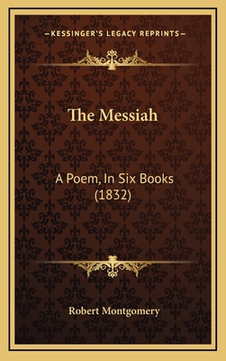 The Messiah: A Poem, In Six Books (1832) 1165632101 Book Cover