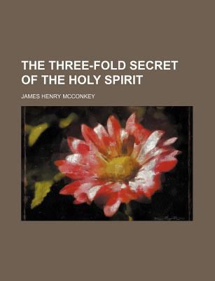 The Three-Fold Secret of the Holy Spirit 1154265412 Book Cover