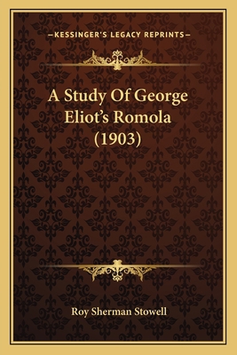 A Study Of George Eliot's Romola (1903) 1165886820 Book Cover