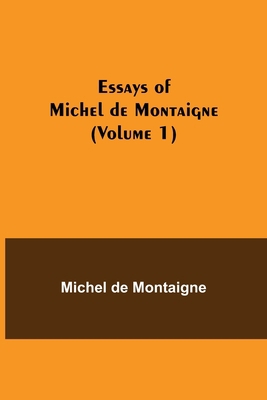 Essays of Michel de Montaigne (Volume 1) 9354944469 Book Cover
