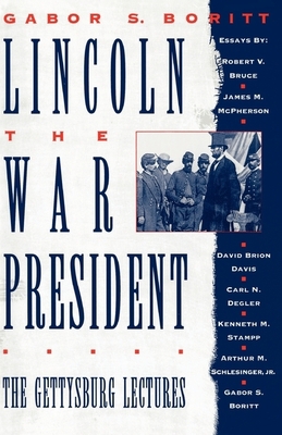 Lincoln, the War President: The Gettysburg Lect... 0195089111 Book Cover