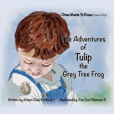 The Adventures Of Tulip The Grey Tree Frog 1479268828 Book Cover