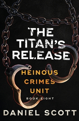 The Titan's Release: Heinous Crimes Unit Book 8 B0C91DKYWD Book Cover