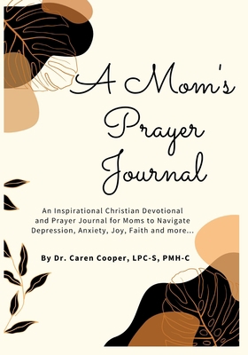 A Mom's Prayer Journal: An Inspirational Christ... B0CBW6C38W Book Cover