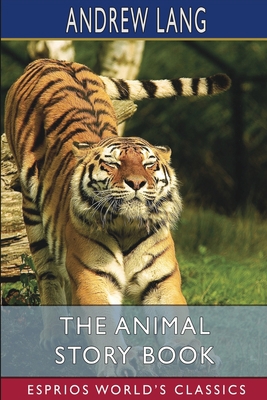 The Animal Story Book (Esprios Classics) 1006840559 Book Cover