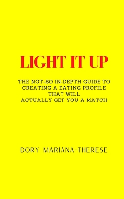 Light It Up: The Not-So In-Depth Guide To Creat... B08XFMBPPV Book Cover