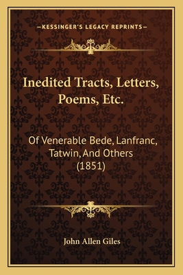 Inedited Tracts, Letters, Poems, Etc.: Of Vener... 1168108624 Book Cover
