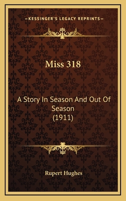 Miss 318: A Story In Season And Out Of Season (... 1164229826 Book Cover