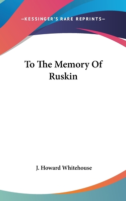 To the Memory of Ruskin 1161614214 Book Cover