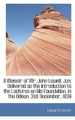 A Memoir of Mr. John Lowell, Jun: Delivered as ... 1110209754 Book Cover