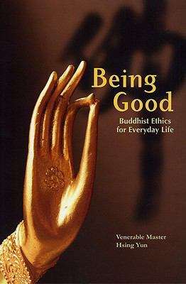 Being Good: Buddhist Ethics for Everyday Life 1932293345 Book Cover