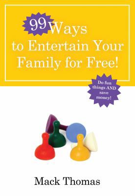 99 Ways to Entertain Your Family for Free! 0307458423 Book Cover