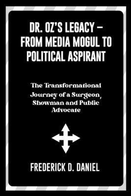 Dr. Oz's Legacy - From Media Mogul to Political... B0DNNCY52X Book Cover