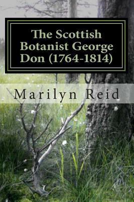 The Scottish Botanist George Don (1764-1814): H... 1492192619 Book Cover
