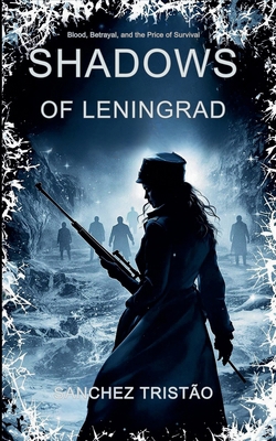 Shadows of Leningrad: Blood, Betrayal, and the ... B0DY2V4Y53 Book Cover