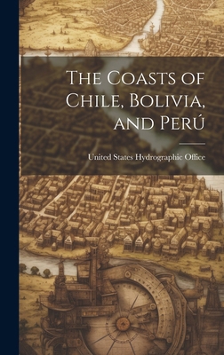 The Coasts of Chile, Bolivia, and Perú 1019794143 Book Cover