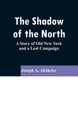 The Shadow of the North: A Story of Old New Yor... 9353296560 Book Cover