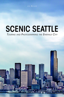 Scenic Seattle: Touring and Photographing the E... 0764351168 Book Cover