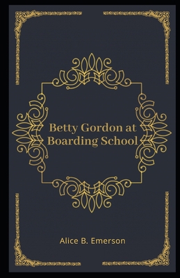 Betty Gordon at Boarding School Illustrated B08LNG9XBC Book Cover