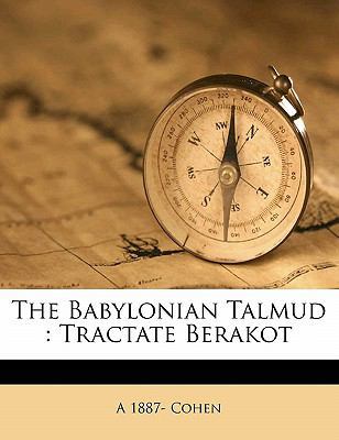 The Babylonian Talmud: Tractate Berakot 1177130580 Book Cover