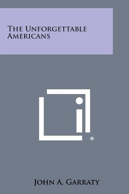 The Unforgettable Americans 1494093537 Book Cover
