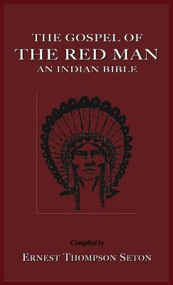 The Gospel of the Red Man: An Indian Bible an I... 1585095400 Book Cover