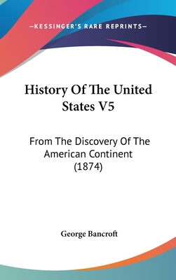 History Of The United States V5: From The Disco... 1436665825 Book Cover