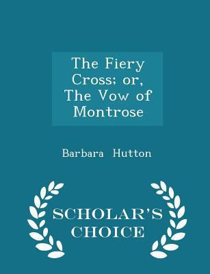 The Fiery Cross; Or, the Vow of Montrose - Scho... 1298467896 Book Cover