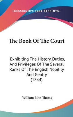 The Book Of The Court: Exhibiting The History, ... 1437274854 Book Cover